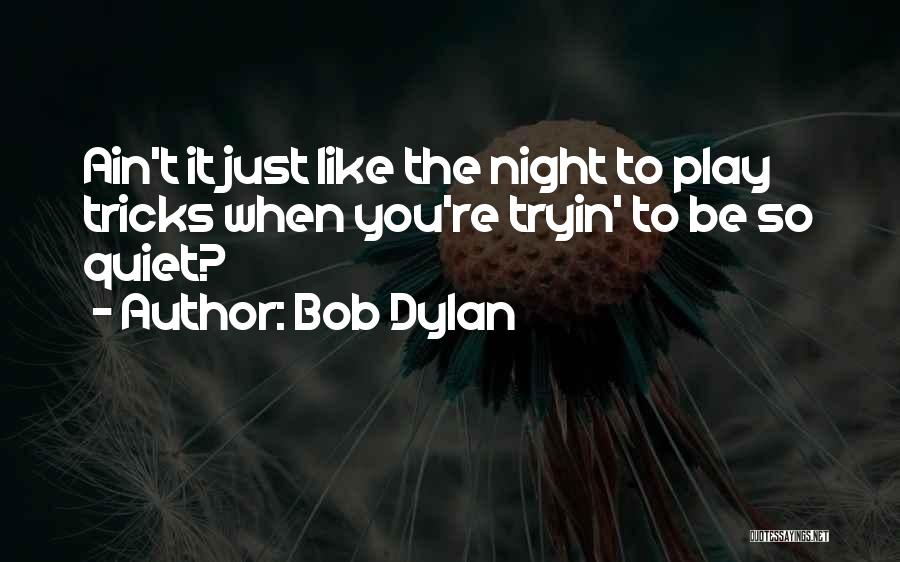 My Little Monters Quotes By Bob Dylan