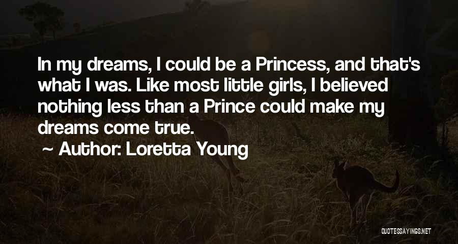 My Little Princess Quotes By Loretta Young