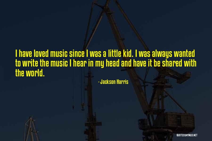 My Littles Quotes By Jackson Harris My Littles Quotes By Jackson Harris
