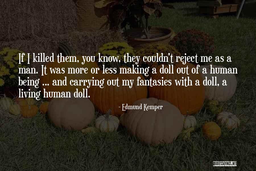 My Living Doll Quotes By Edmund Kemper My Living Doll Quotes By Edmund Kemper
