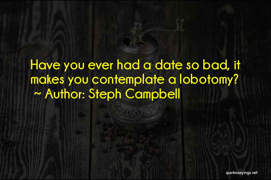 My Lobotomy Quotes By Steph Campbell