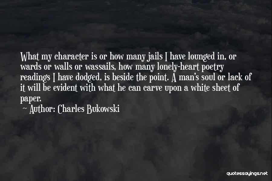 My Lonely Heart Quotes By Charles Bukowski