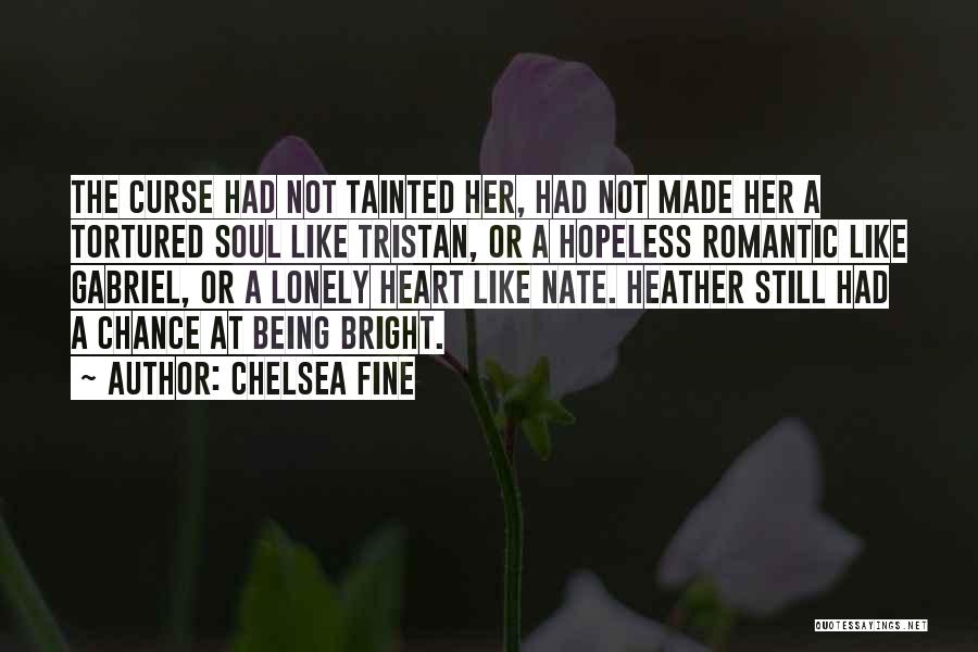 My Lonely Heart Quotes By Chelsea Fine