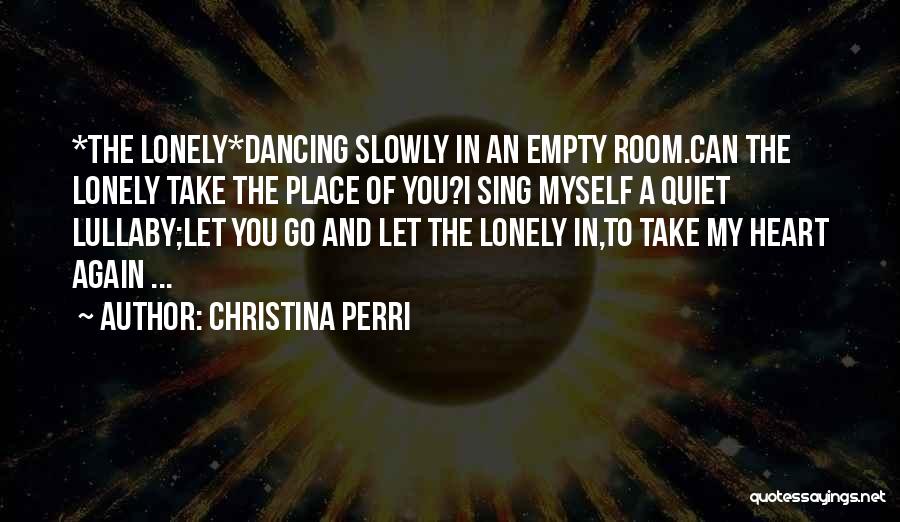 My Lonely Heart Quotes By Christina Perri