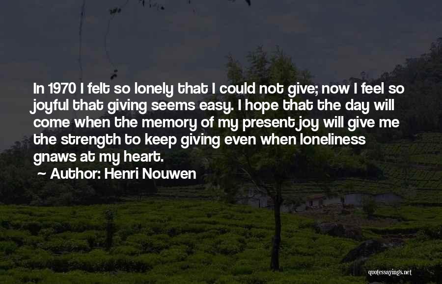 My Lonely Heart Quotes By Henri Nouwen