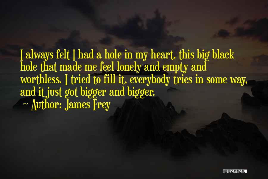 My Lonely Heart Quotes By James Frey
