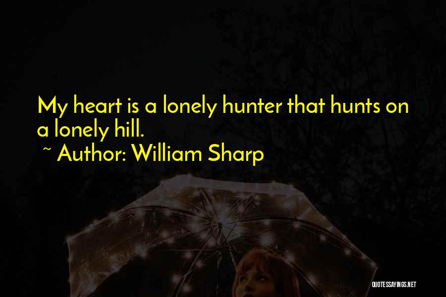 My Lonely Heart Quotes By William Sharp