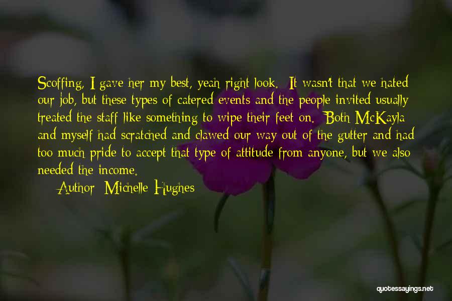 My Look Attitude Quotes By Michelle Hughes