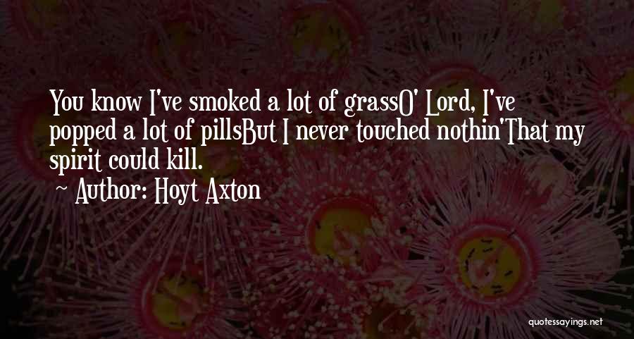 My Lord Quotes By Hoyt Axton