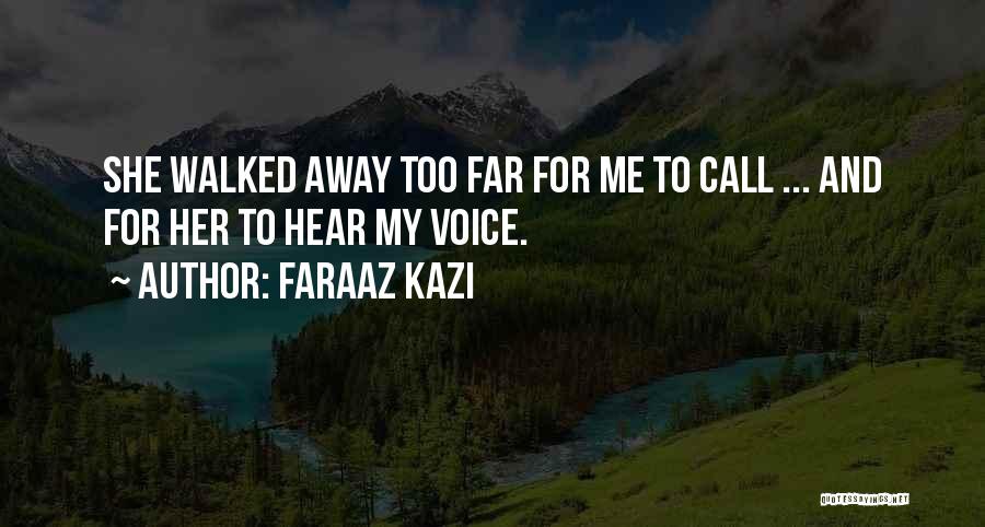 My Love Far Away Quotes By Faraaz Kazi