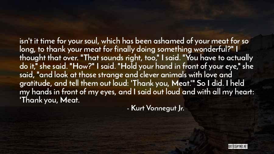 My Love For Animals Quotes By Kurt Vonnegut Jr.