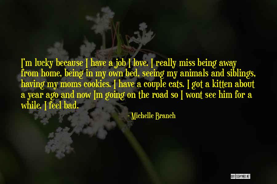 My Love For Animals Quotes By Michelle Branch