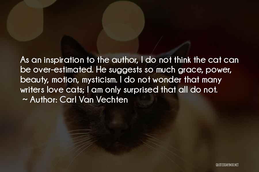 My Love For Cats Quotes By Carl Van Vechten