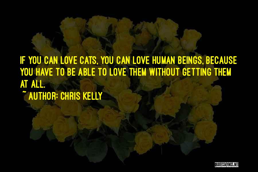 My Love For Cats Quotes By Chris Kelly