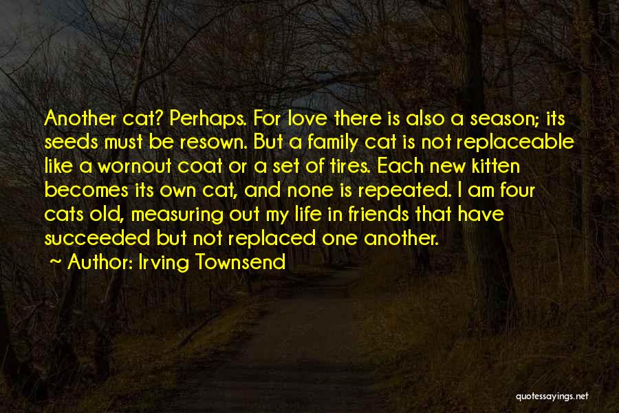 My Love For Cats Quotes By Irving Townsend