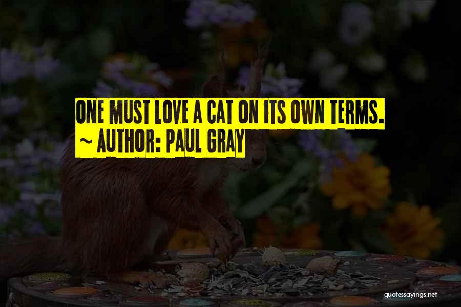 My Love For Cats Quotes By Paul Gray