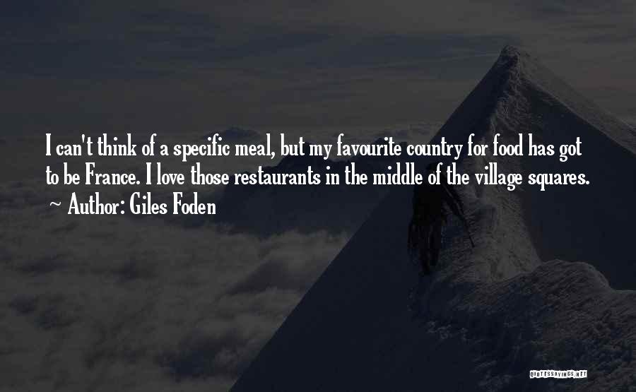 My Love For Food Quotes By Giles Foden