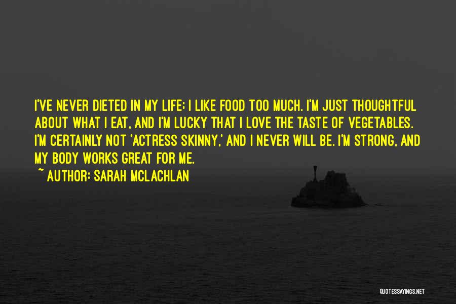 My Love For Food Quotes By Sarah McLachlan