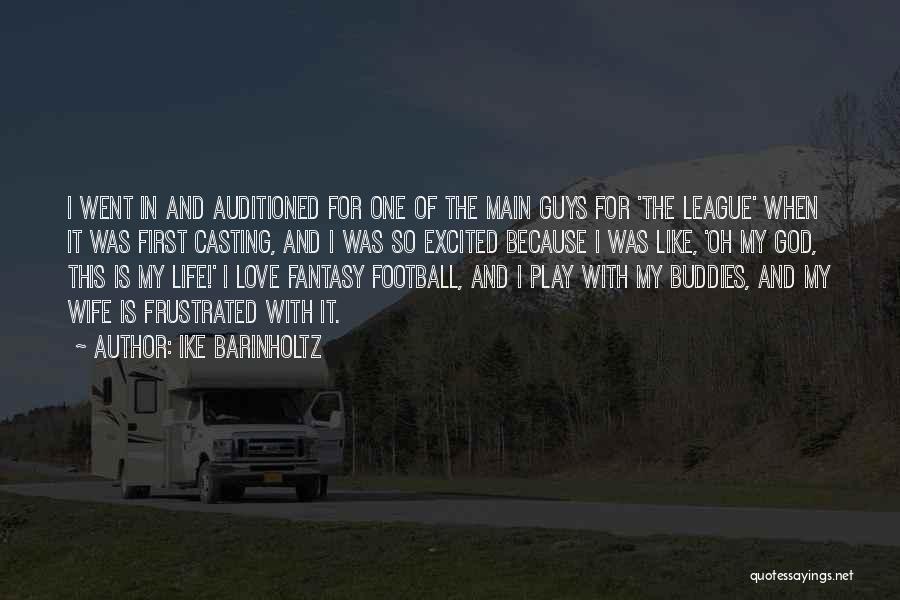 My Love For Football Quotes By Ike Barinholtz