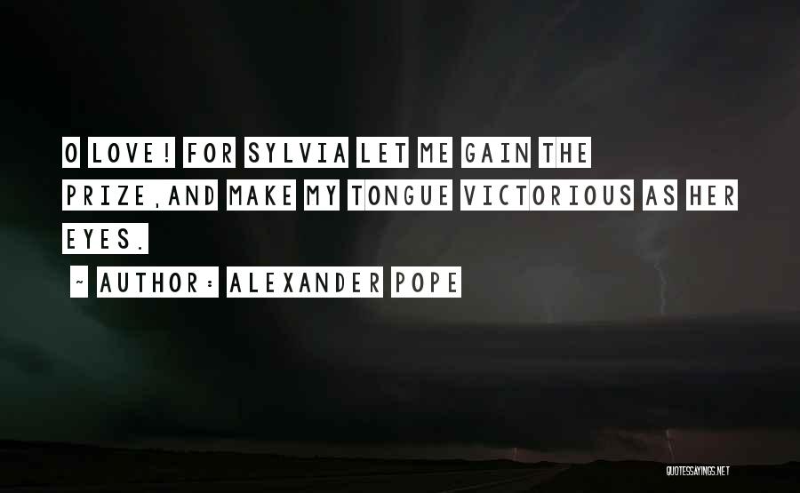 My Love For Her Quotes By Alexander Pope