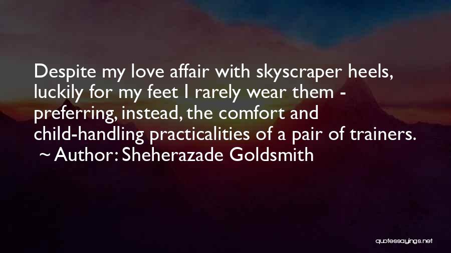 My Love For My Child Quotes By Sheherazade Goldsmith