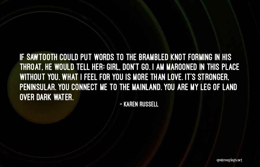 My Love For You Is Stronger Than Quotes By Karen Russell My Love For You Is Stronger Than Quotes By Karen Russell