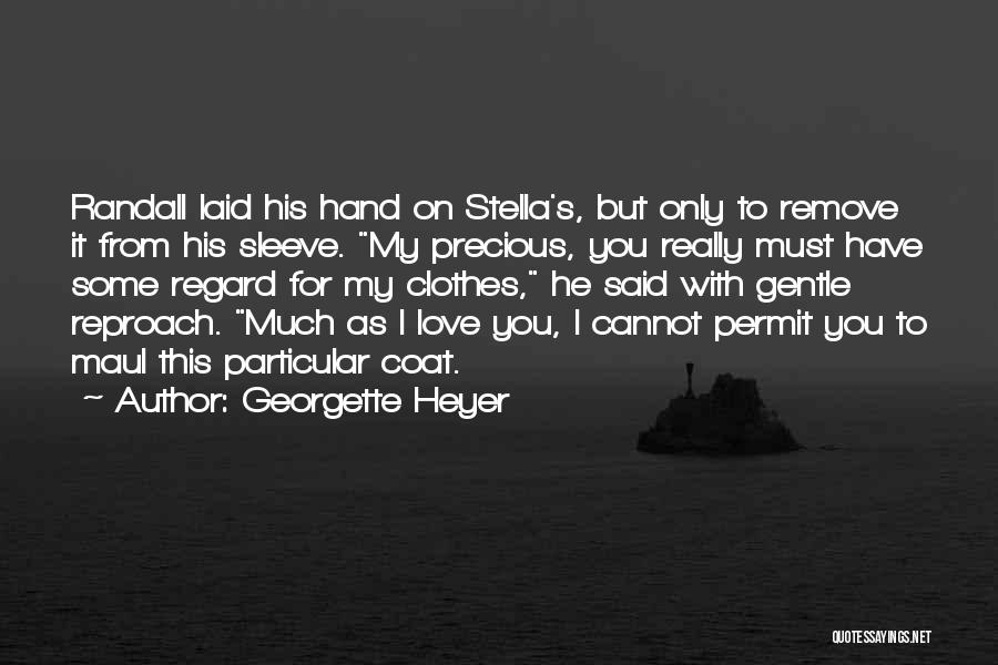 My Love For You Only Quotes By Georgette Heyer