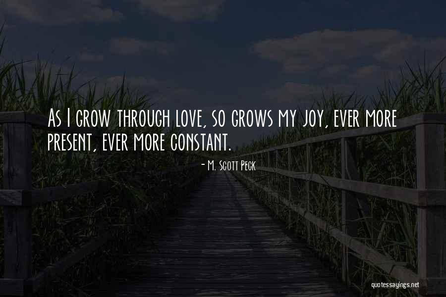 My Love Grows Quotes By M. Scott Peck