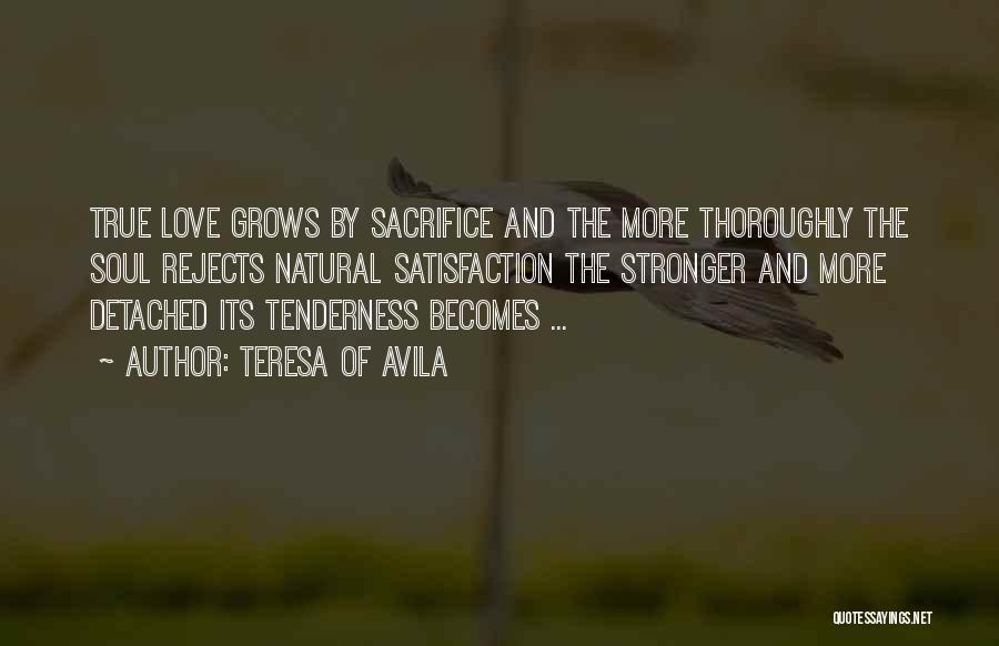 My Love Grows Stronger Quotes By Teresa Of Avila