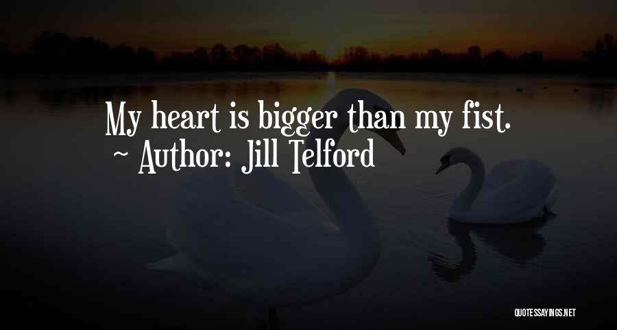 My Love Is Bigger Quotes By Jill Telford