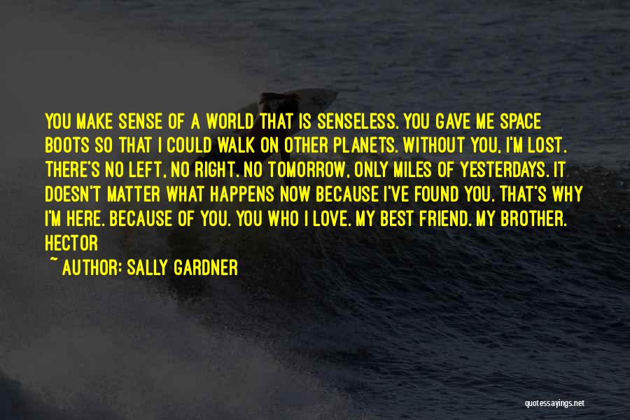 My Love Is My Best Friend Quotes By Sally Gardner