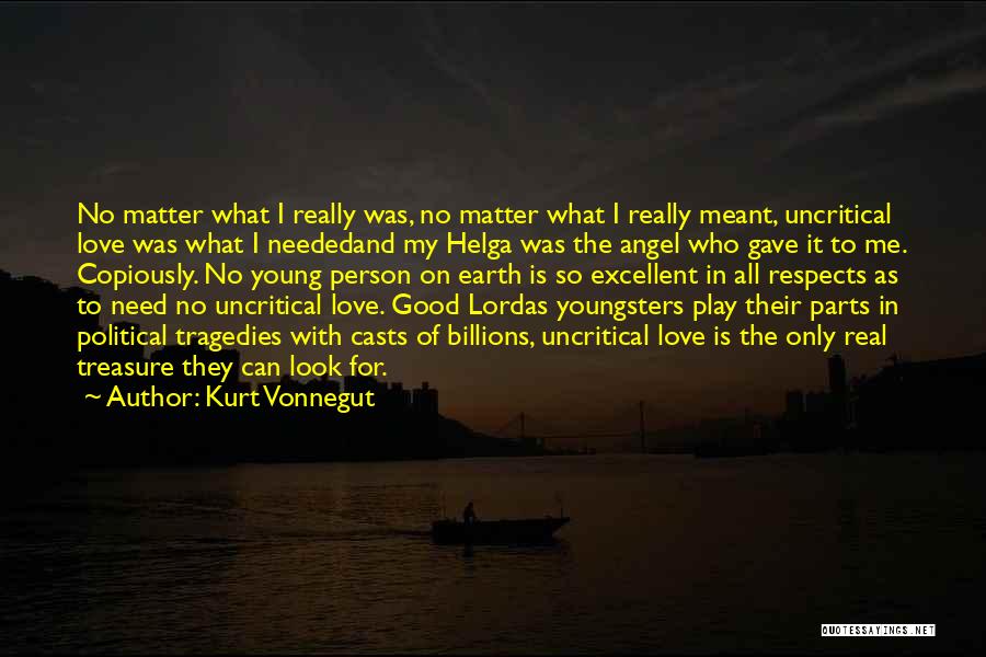 My Love Is So Real Quotes By Kurt Vonnegut