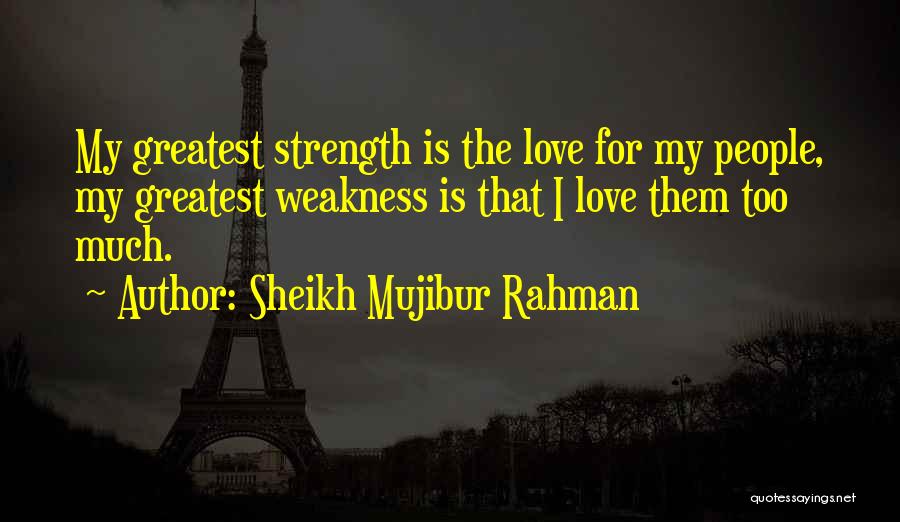 My Love Is Too Quotes By Sheikh Mujibur Rahman