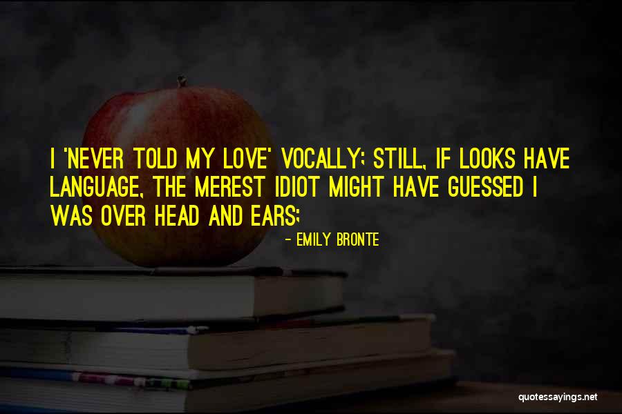 My Love Language Quotes By Emily Bronte My Love Language Quotes By Emily Bronte