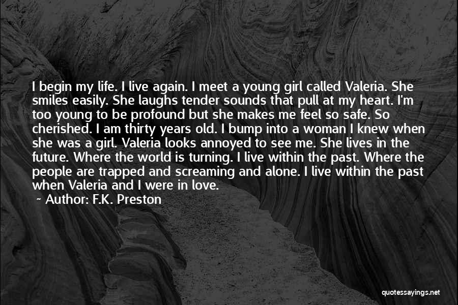 My Love My Life My World Quotes By F.K. Preston