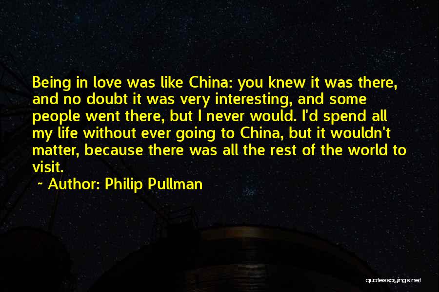 My Love My Life My World Quotes By Philip Pullman