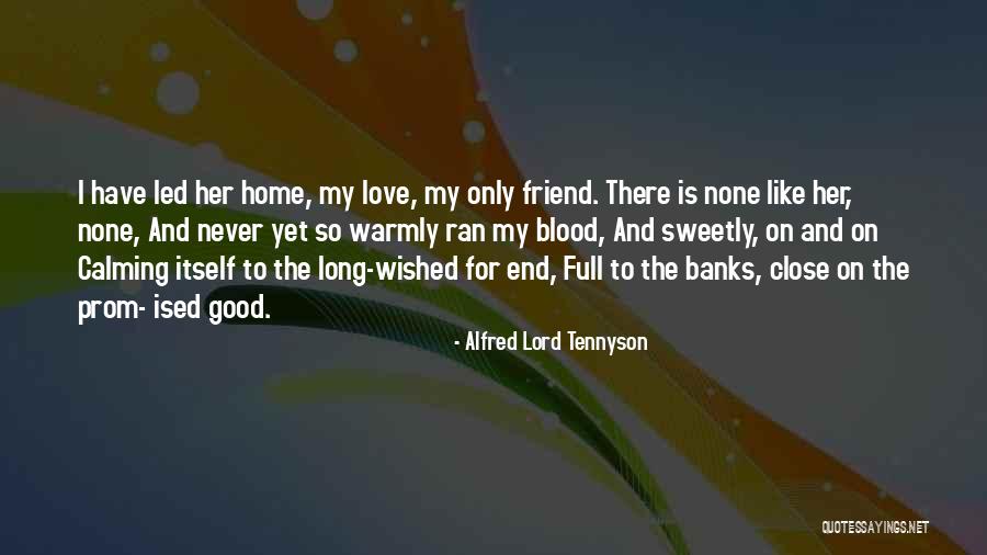 My Love Never End Quotes By Alfred Lord Tennyson My Love Never End Quotes By Alfred Lord Tennyson