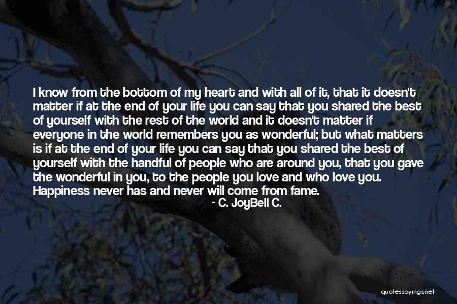 My Love Never End Quotes By C. JoyBell C. My Love Never End Quotes By C. JoyBell C.