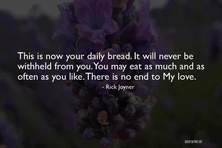 My Love Never End Quotes By Rick Joyner My Love Never End Quotes By Rick Joyner