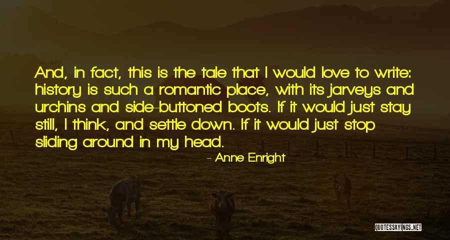 My Love Romantic Quotes By Anne Enright My Love Romantic Quotes By Anne Enright