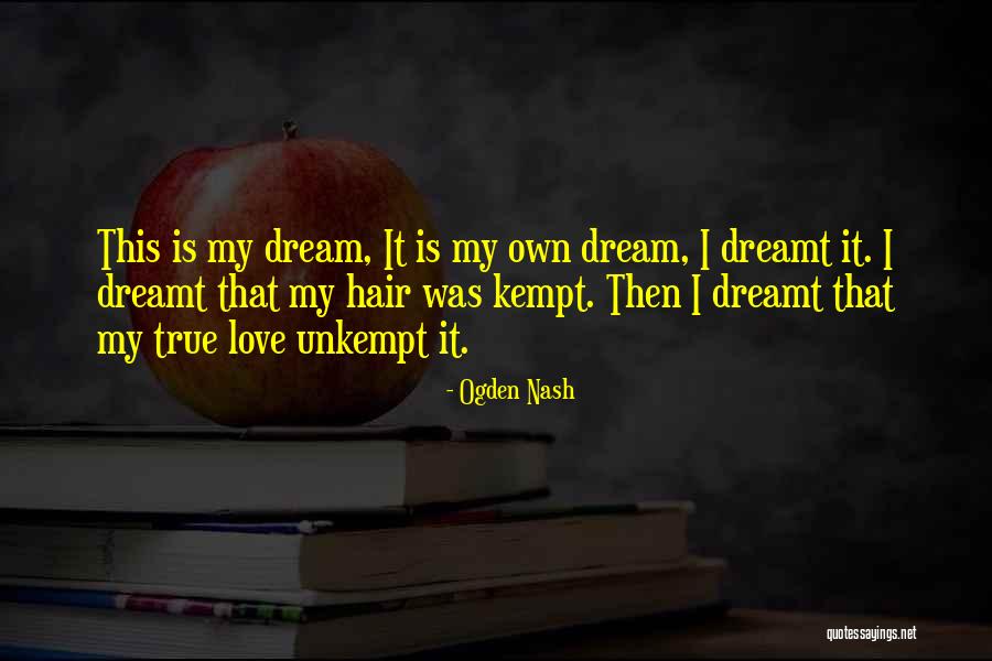 My Love Romantic Quotes By Ogden Nash My Love Romantic Quotes By Ogden Nash