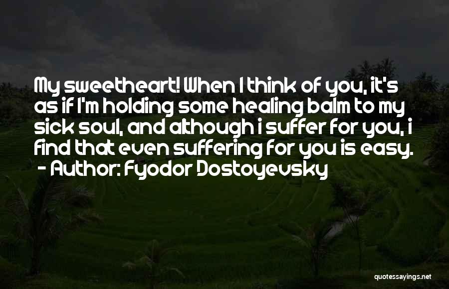 My Love Sick Quotes By Fyodor Dostoyevsky