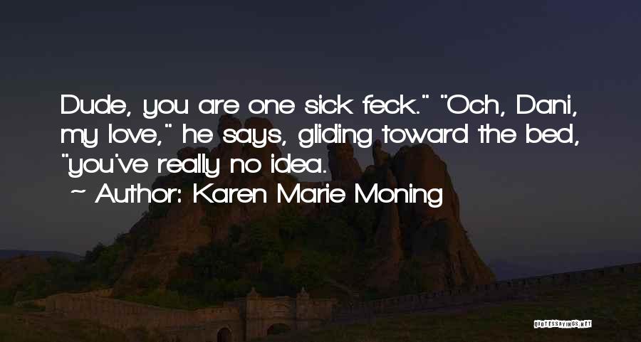 My Love Sick Quotes By Karen Marie Moning