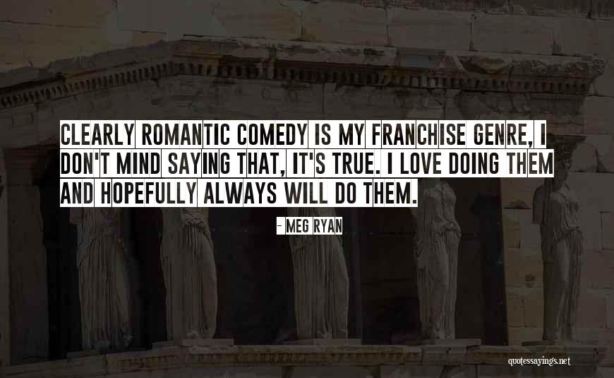 My Love True Quotes By Meg Ryan My Love True Quotes By Meg Ryan