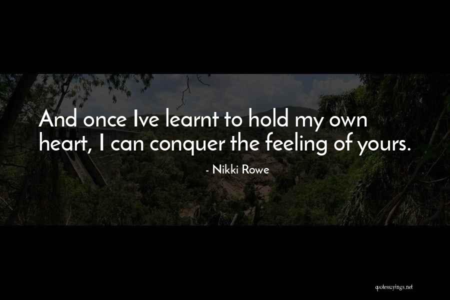 My Love True Quotes By Nikki Rowe My Love True Quotes By Nikki Rowe