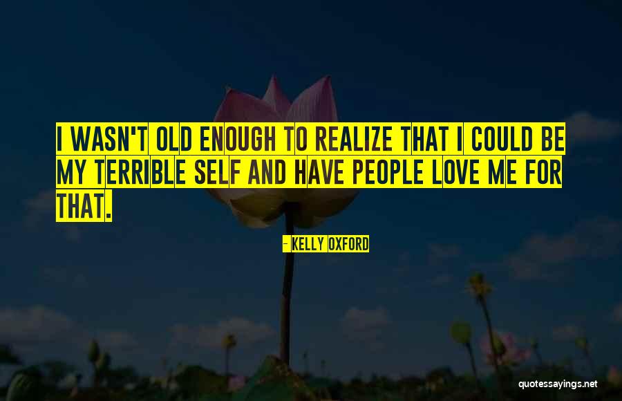 My Love Wasn't Enough Quotes By Kelly Oxford