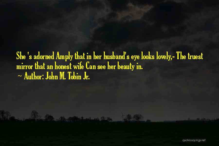 My Lovely Husband Quotes By John M. Tobin Jr.