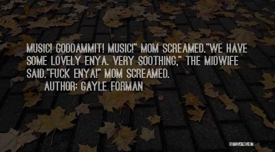 My Lovely Mom Quotes By Gayle Forman