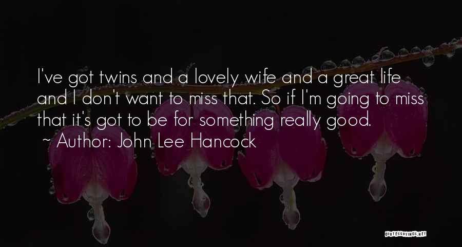 My Lovely Wife Quotes By John Lee Hancock