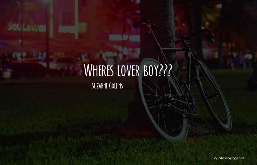 My Lover Boy Quotes By Suzanne Collins My Lover Boy Quotes By Suzanne Collins